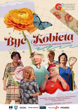 Żory Wydarzenie Spektakl "Być Kobietą" - Czyli Szaleństwa Dojrzałej Młodości