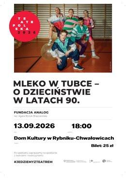 Rybnik Wydarzenie Spektakl "MLEKO W TUBCE – O DZIECIŃSTWIE W LATACH 90." | Teatr Polska